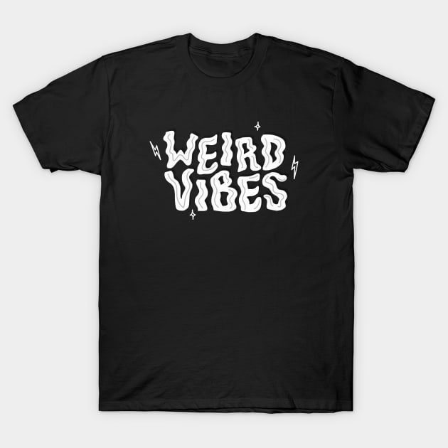 Weird Vibes Only T-Shirt by Off The Hook Studio